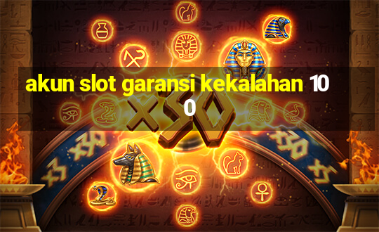 akun slot garansi kekalahan 100