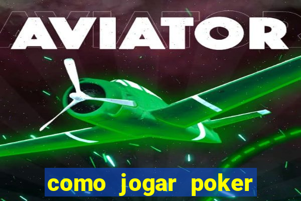 como jogar poker online valendo dinheiro