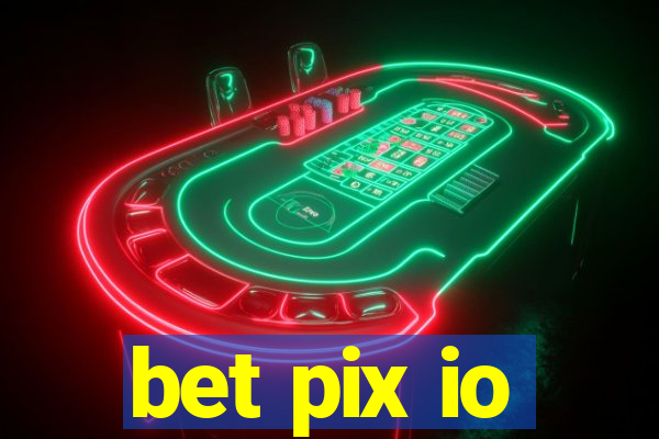 bet pix io