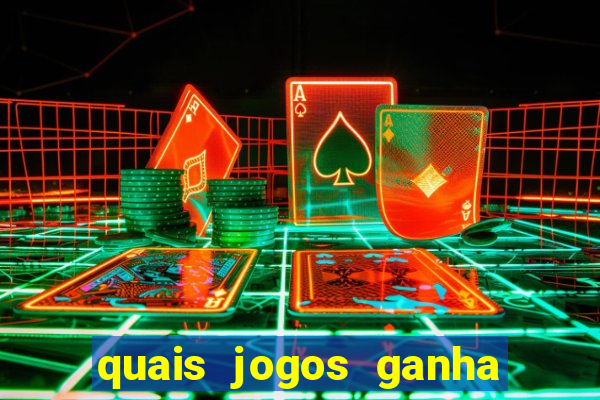 quais jogos ganha dinheiro de verdade