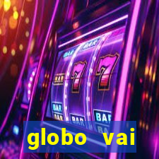 globo vai transmitir jogo hoje