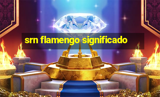 srn flamengo significado