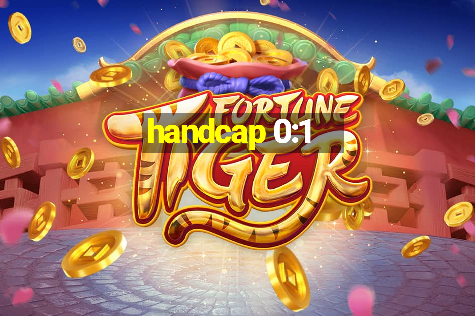 handcap 0:1