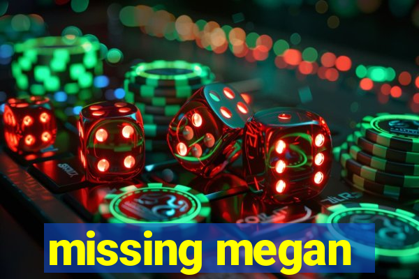 missing megan