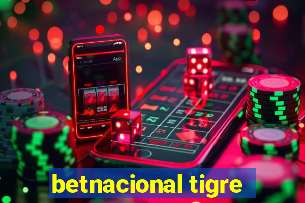 betnacional tigre