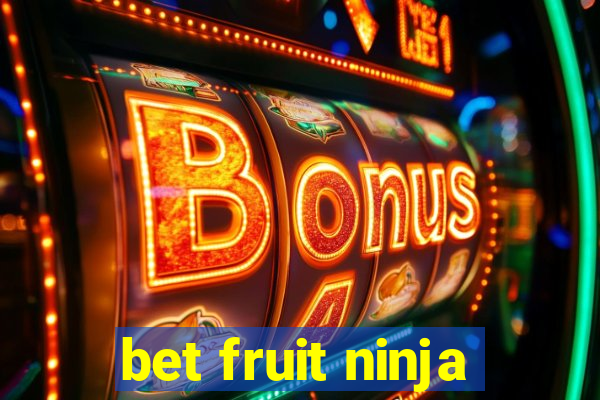 bet fruit ninja