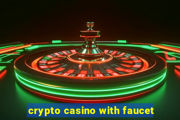 crypto casino with faucet