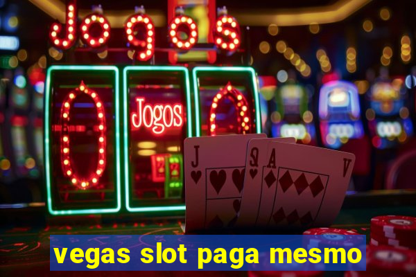 vegas slot paga mesmo