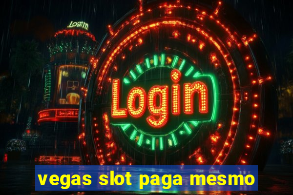 vegas slot paga mesmo