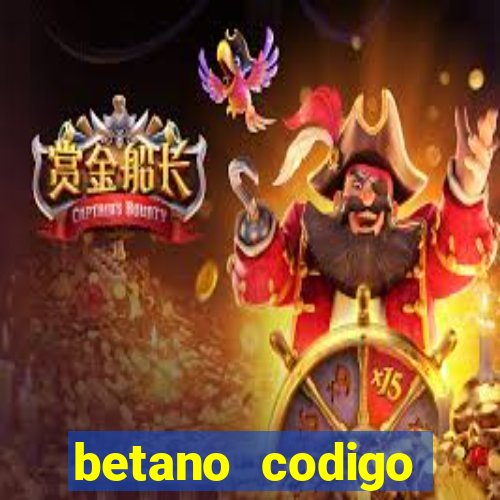 betano codigo promocional casino