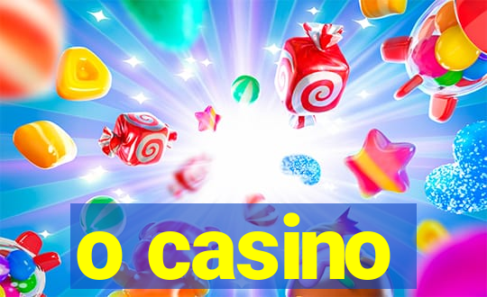 o casino