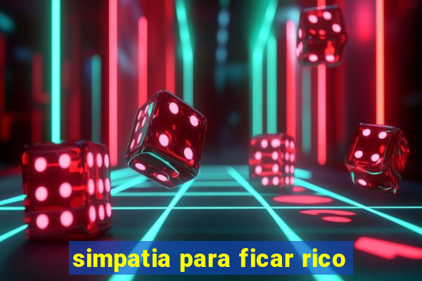 simpatia para ficar rico