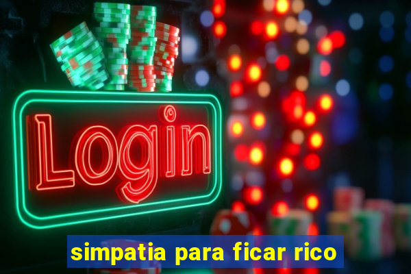 simpatia para ficar rico