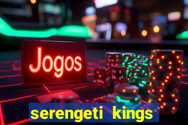 serengeti kings slot online