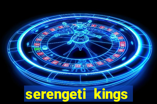 serengeti kings slot online