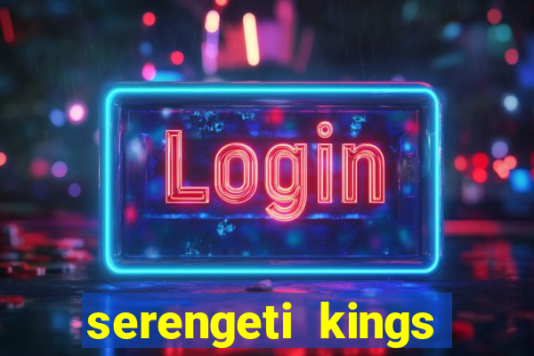 serengeti kings slot online