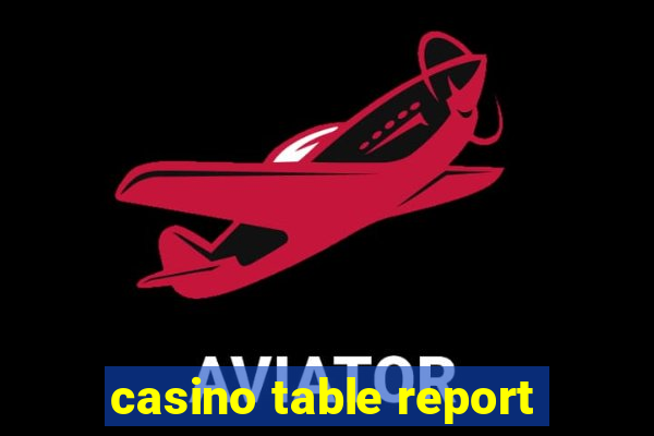 casino table report