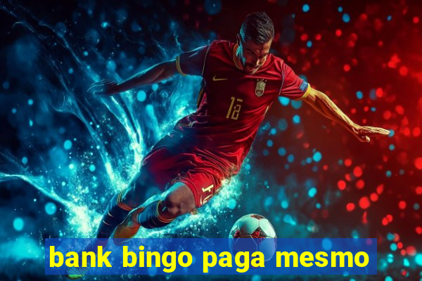 bank bingo paga mesmo