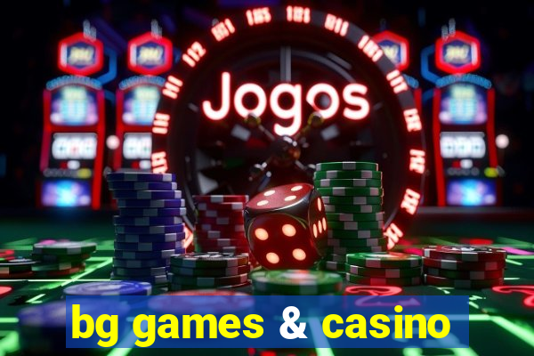 bg games & casino