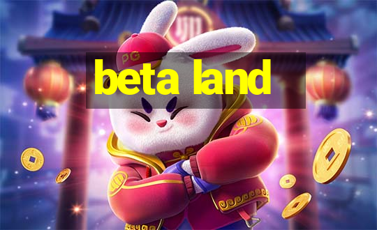 beta land