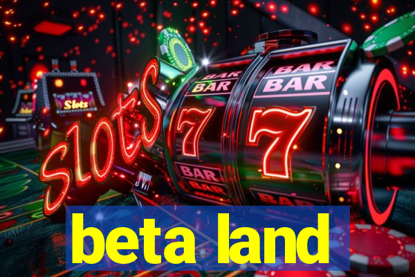 beta land