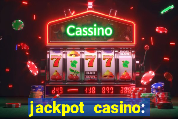 jackpot casino: lucky slots