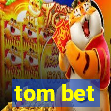 tom bet