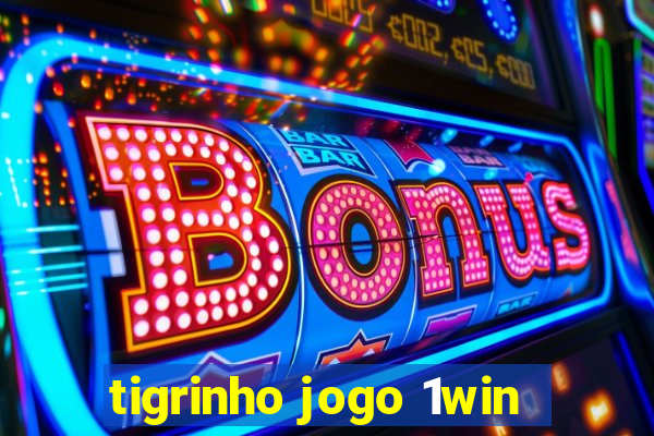 tigrinho jogo 1win