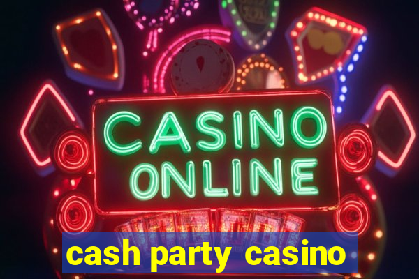 cash party casino