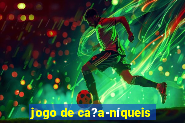 jogo de ca?a-níqueis