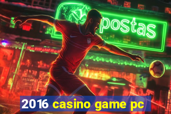 2016 casino game pc