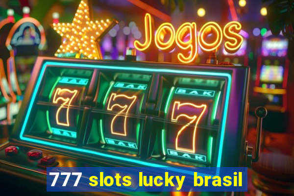 777 slots lucky brasil