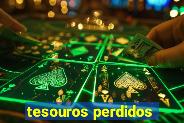 tesouros perdidos