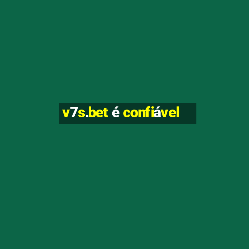 v7s.bet é confiável