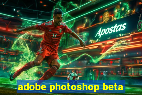 adobe photoshop beta