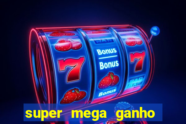 super mega ganho fortune tiger