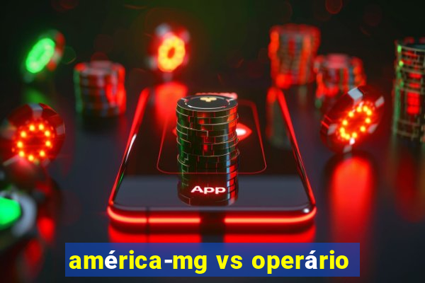 américa-mg vs operário