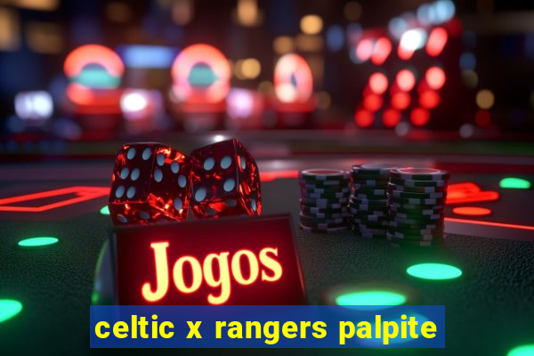 celtic x rangers palpite