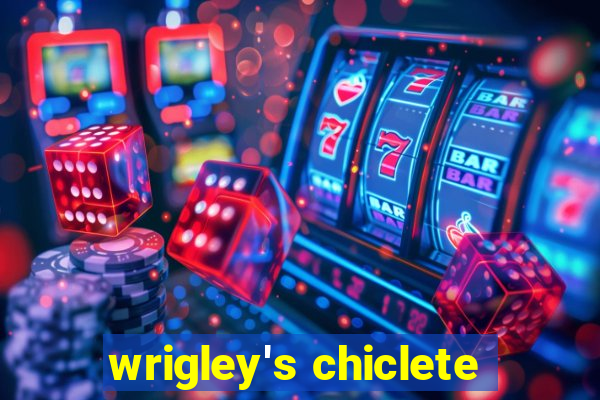 wrigley's chiclete