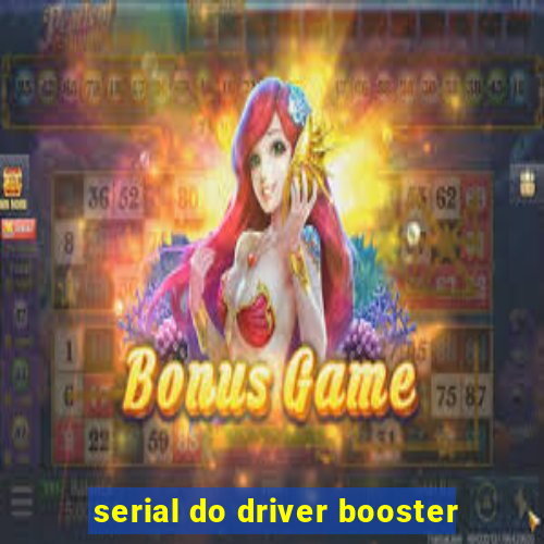 serial do driver booster