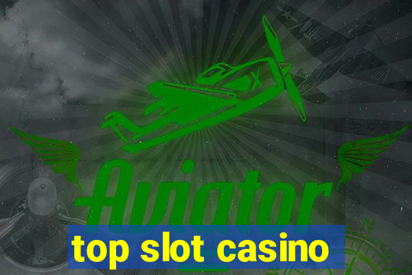 top slot casino