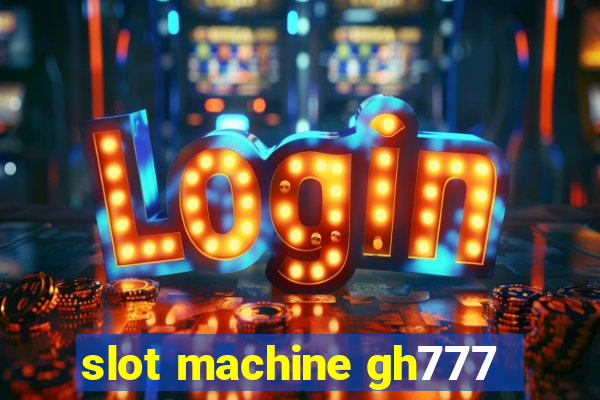 slot machine gh777