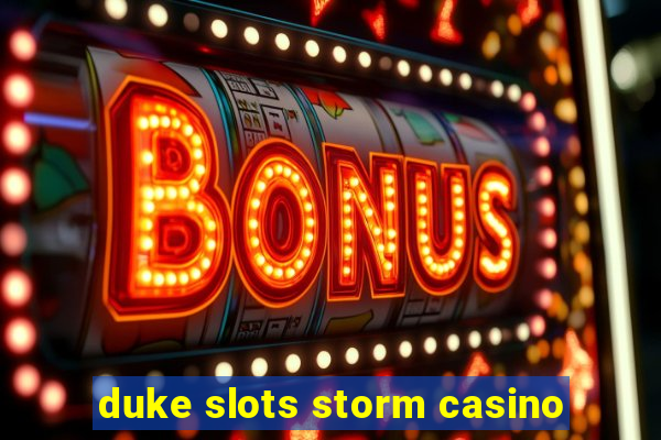 duke slots storm casino