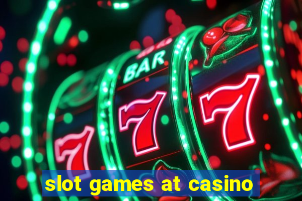 slot games at casino