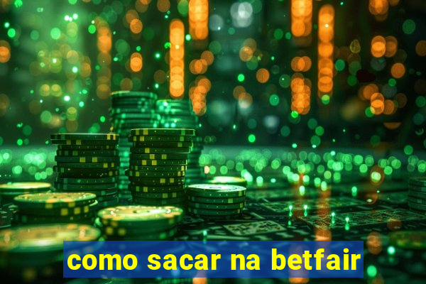 como sacar na betfair