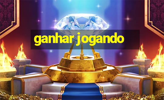 ganhar jogando