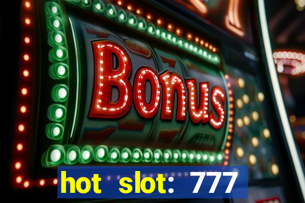 hot slot: 777 crown betano