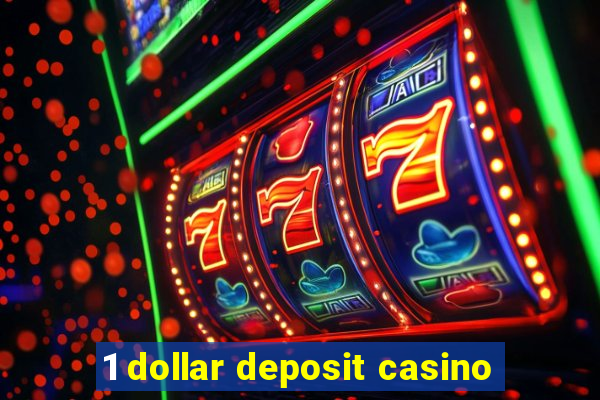 1 dollar deposit casino