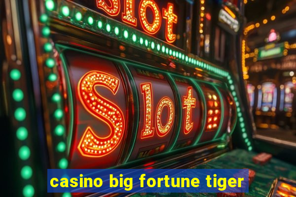 casino big fortune tiger