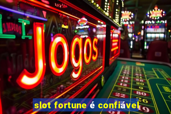 slot fortune é confiável